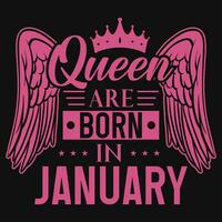 Queen are born in January birthdays tshirt design vector