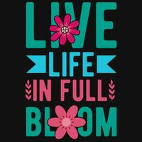 En Vivo vida en lleno floración tipográfico camiseta diseño vector
