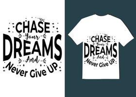 chase your dreams and never give up motivational t shirt design 2023 vector