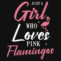 Just a girl who loves pink flamingos typographic tshirt design vector