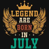 Legend are born in july birthday tshirt design vector