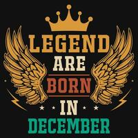 Legend are born in December birthday tshirt design vector