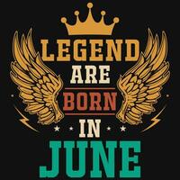 Legend are born in June birthday tshirt design vector