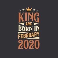 King are born in February 2020. Born in February 2020 Retro Vintage Birthday vector