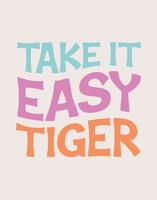 Take It Easy Tiger Wavy Text Pastel Typography Trendy Quote Design vector