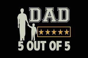 DAD 5 OUT OF 5 T SHIRT DESIGN vector