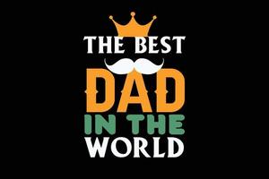 THE BEST DAD IN THE WORLD T SHIRT DESIGN vector