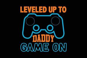 LEVELED UP TO DADDY GAME ON FATHERS DAY DESIGN vector