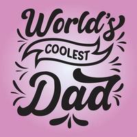 World's coolest dad, Father's day T-shirt design, Dad t shirt design, Typography T-shirt design vector