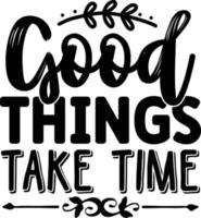 good things take time vector