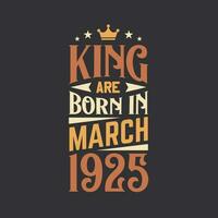 King are born in March 1925. Born in March 1925 Retro Vintage Birthday vector