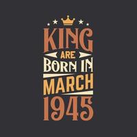 King are born in March 1945. Born in March 1945 Retro Vintage Birthday vector