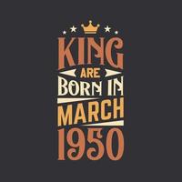 King are born in March 1950. Born in March 1950 Retro Vintage Birthday vector