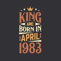 King are born in April 1983. Born in April 1983 Retro Vintage Birthday vector