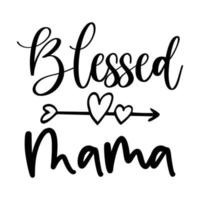 Blessed mama, Mother's day shirt print template,  typography design for mom mommy mama daughter grandma girl women aunt mom life child best mom adorable shirt vector
