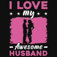 I love my awesome husband's graphics tshirt design vector