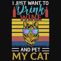 I just want to drink wine and pet my cat vintages tshirt design vector