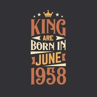 King are born in June 1958. Born in June 1958 Retro Vintage Birthday vector