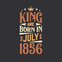 King are born in July 1856. Born in July 1856 Retro Vintage Birthday vector