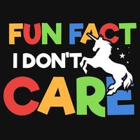 Fun fact i don't care unicorns typographic tshirt design vector