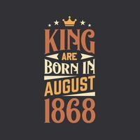 King are born in August 1868. Born in August 1868 Retro Vintage Birthday vector