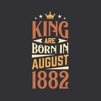 King are born in August 1882. Born in August 1882 Retro Vintage Birthday vector