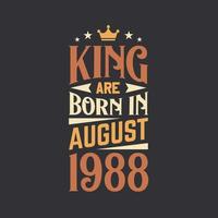 King are born in August 1988. Born in August 1988 Retro Vintage Birthday vector