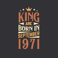 King are born in September 1971. Born in September 1971 Retro Vintage Birthday vector