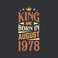 King are born in August 1978. Born in August 1978 Retro Vintage Birthday vector