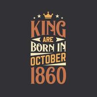 King are born in October 1860. Born in October 1860 Retro Vintage Birthday vector