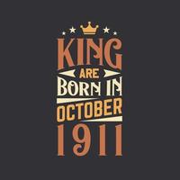 King are born in October 1911. Born in October 1911 Retro Vintage Birthday vector