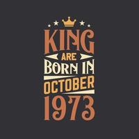 King are born in October 1973. Born in October 1973 Retro Vintage Birthday vector