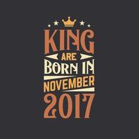 King are born in November 2017. Born in November 2017 Retro Vintage Birthday vector