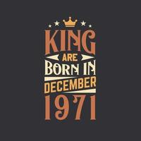 King are born in December 1971. Born in December 1971 Retro Vintage Birthday vector