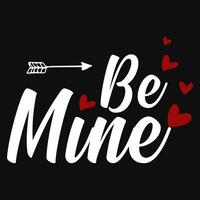 Be mine valentine typographic graphic vintages tshirt design vector