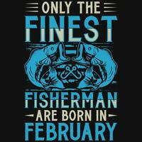 Fisherman are born in February birthdays tshirt design vector