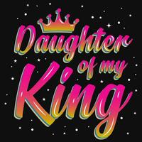 Daughter of my king typographic tshirt design vector