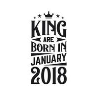 King are born in January 2018. Born in January 2018 Retro Vintage Birthday vector