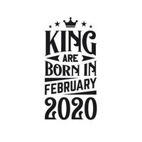 King are born in February 2020. Born in February 2020 Retro Vintage Birthday vector