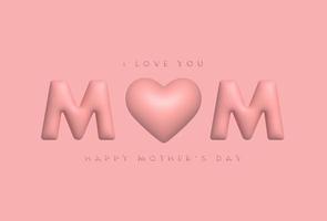 Greeting card for Happy Mother's Day. Beautiful 3d pink heart and 3d text. vector