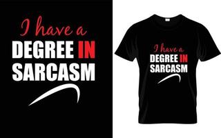 I have a degree in sarcasm t shirt design and new idea vector