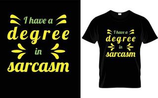 yo tener un la licenciatura en sarcasmo t camisa diseño y nuevo idea vector
