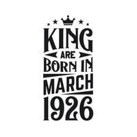 King are born in March 1926. Born in March 1926 Retro Vintage Birthday vector