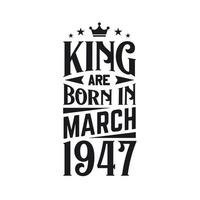 King are born in March 1947. Born in March 1947 Retro Vintage Birthday vector