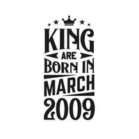 King are born in March 2009. Born in March 2009 Retro Vintage Birthday vector