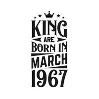 King are born in March 1967. Born in March 1967 Retro Vintage Birthday vector