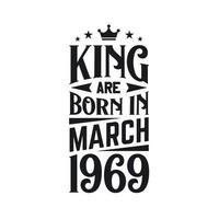 King are born in March 1969. Born in March 1969 Retro Vintage Birthday vector