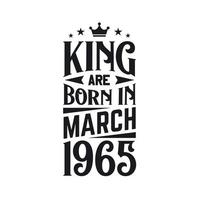 King are born in March 1965. Born in March 1965 Retro Vintage Birthday vector