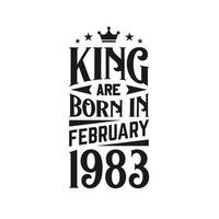 King are born in February 1983. Born in February 1983 Retro Vintage Birthday vector