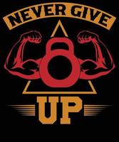 Never give up gym t-shirt design. vector